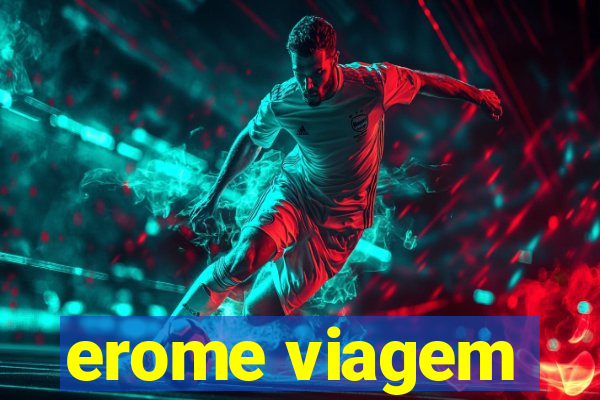 erome viagem
