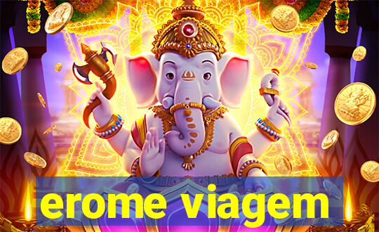 erome viagem