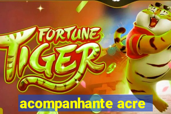 acompanhante acre