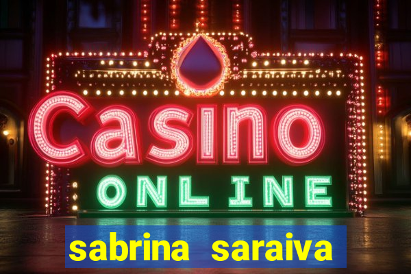 sabrina saraiva buceta flix
