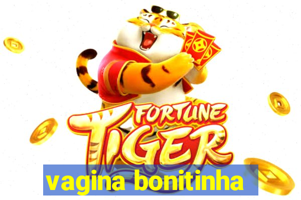 vagina bonitinha