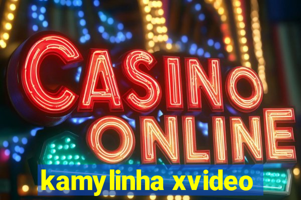 kamylinha xvideo