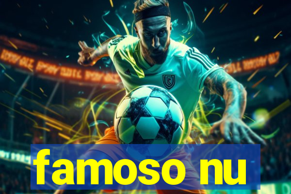 famoso nu