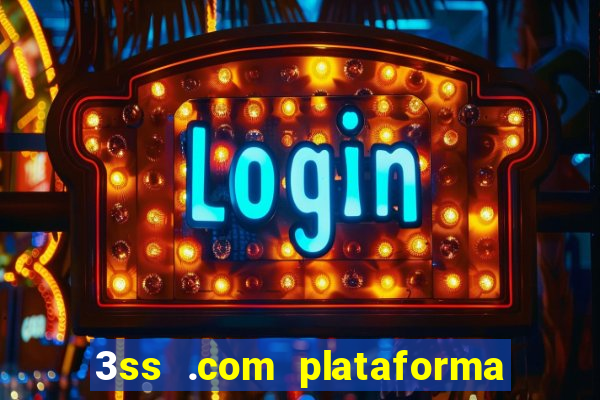 3ss .com plataforma de jogos