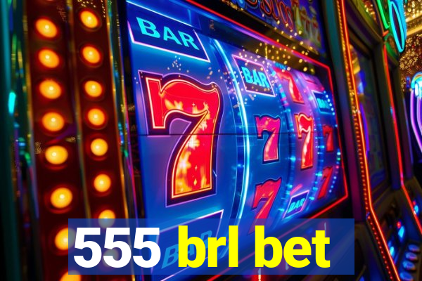 555 brl bet