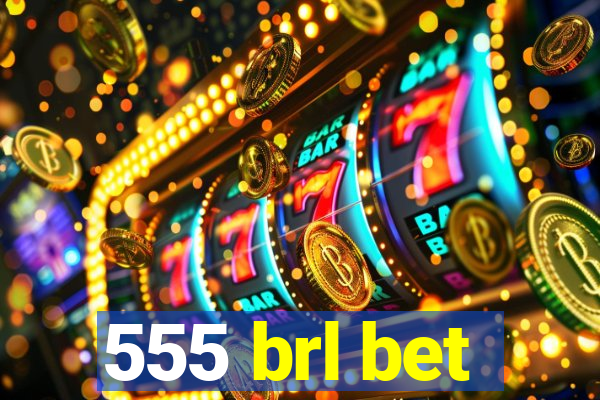 555 brl bet