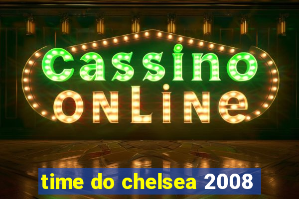 time do chelsea 2008