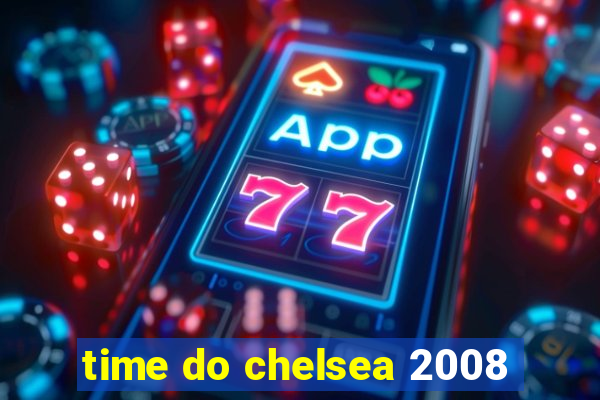 time do chelsea 2008