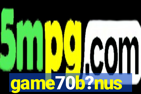 game70b?nus