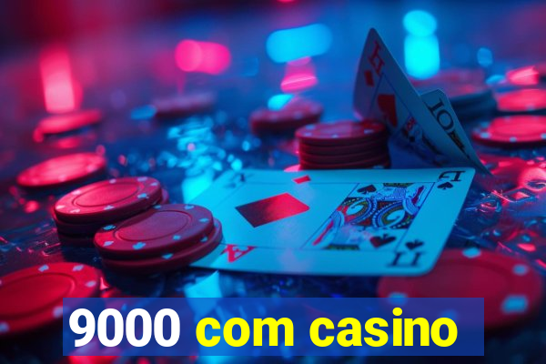 9000 com casino