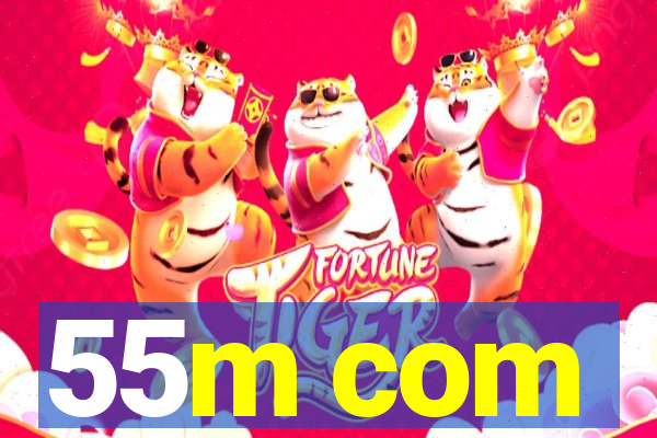 55m com