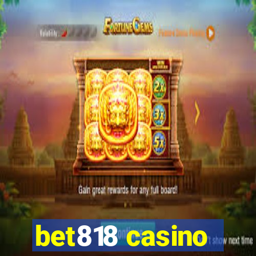 bet818 casino