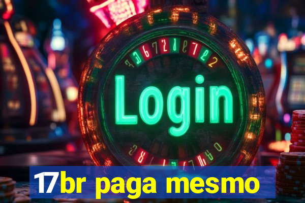 17br paga mesmo