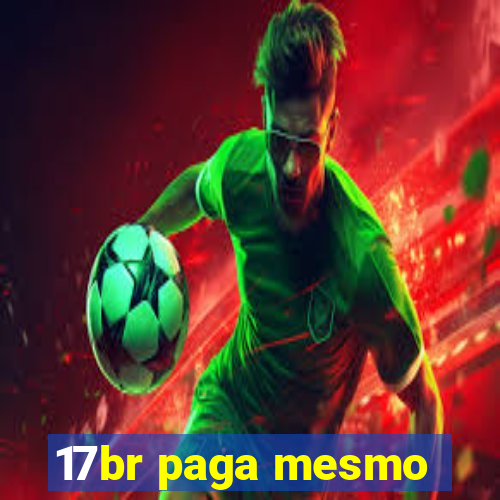 17br paga mesmo