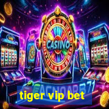 tiger vip bet
