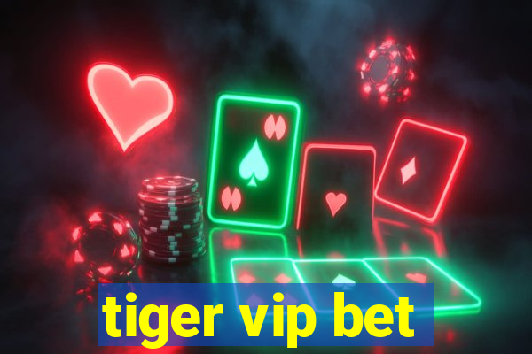 tiger vip bet