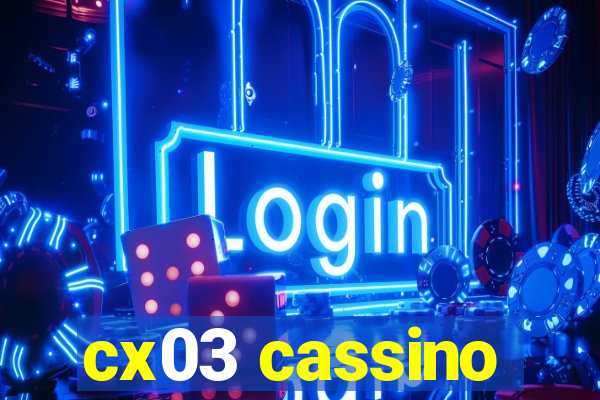 cx03 cassino