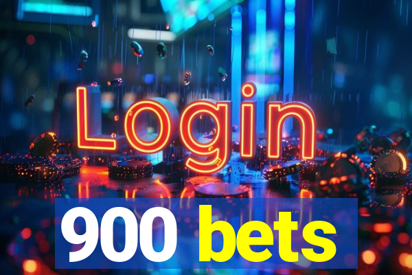 900 bets