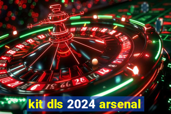 kit dls 2024 arsenal