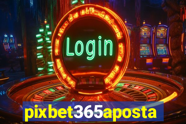 pixbet365aposta