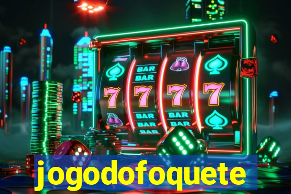 jogodofoquete