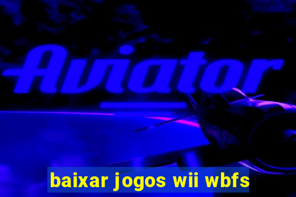 baixar jogos wii wbfs