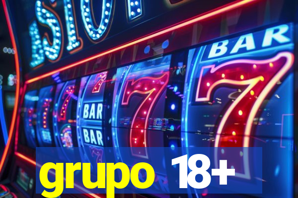 grupo 18+