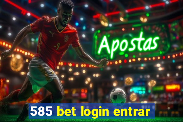 585 bet login entrar