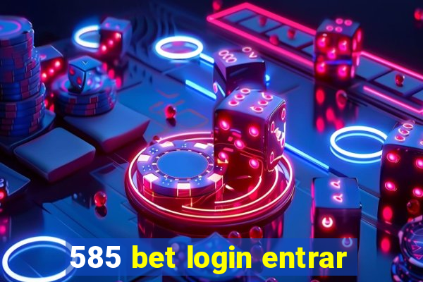 585 bet login entrar