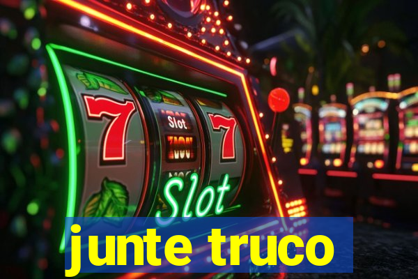 junte truco