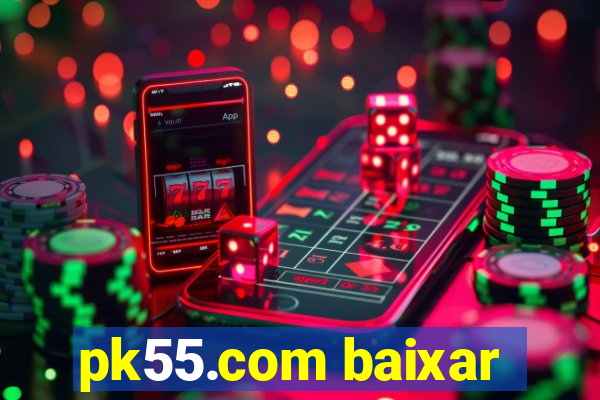 pk55.com baixar