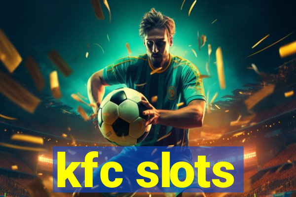 kfc slots