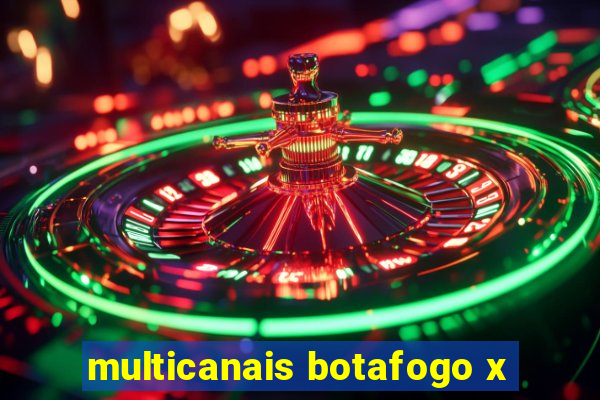 multicanais botafogo x