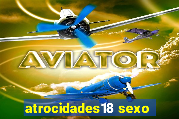 atrocidades18 sexo