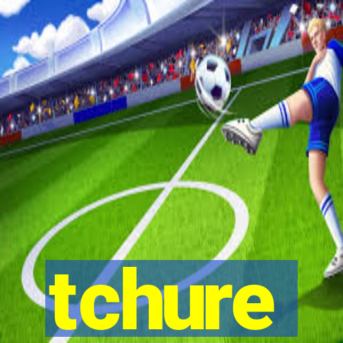 tchure