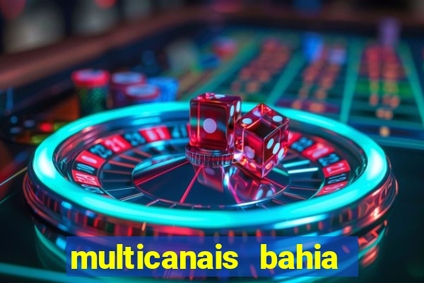 multicanais bahia ao vivo