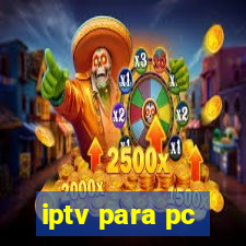 iptv para pc