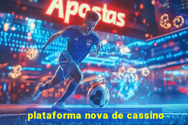 plataforma nova de cassino
