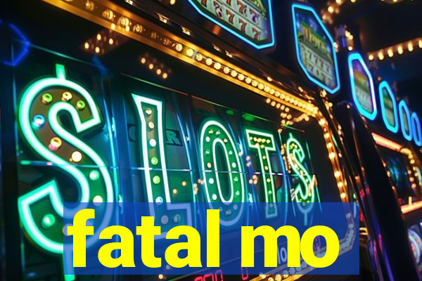 fatal mo