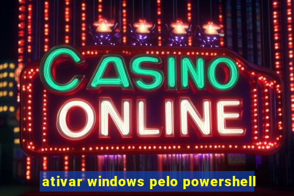 ativar windows pelo powershell