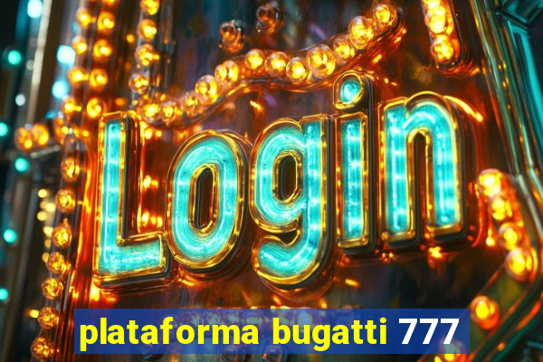 plataforma bugatti 777