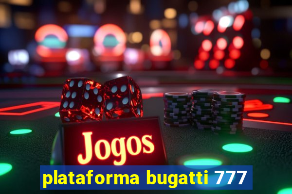 plataforma bugatti 777