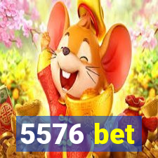 5576 bet