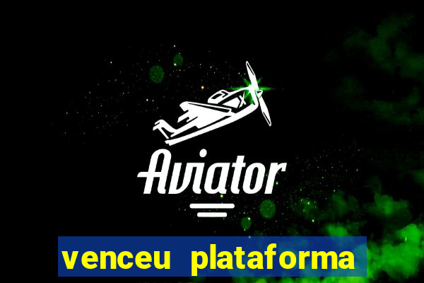 venceu plataforma de jogos