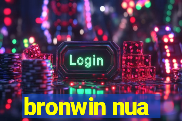 bronwin nua
