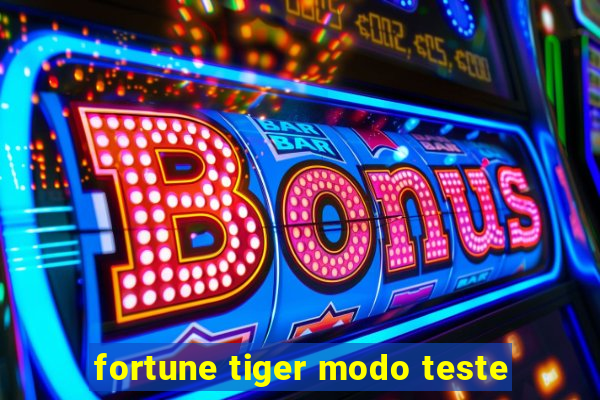 fortune tiger modo teste