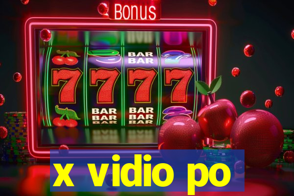 x vidio po