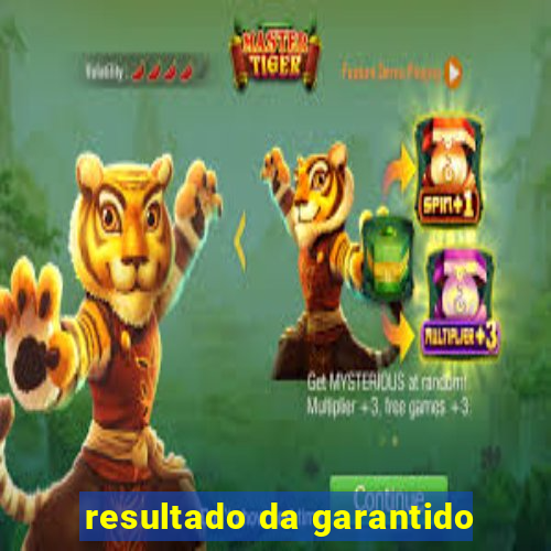 resultado da garantido
