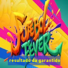 resultado da garantido