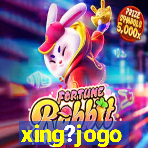 xing?jogo